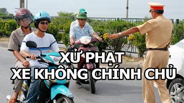 Từ tháng 5/2024:Vợ chồng, anh em đi xe của nhau, CSGT sẽ không xử phạt đúng không?